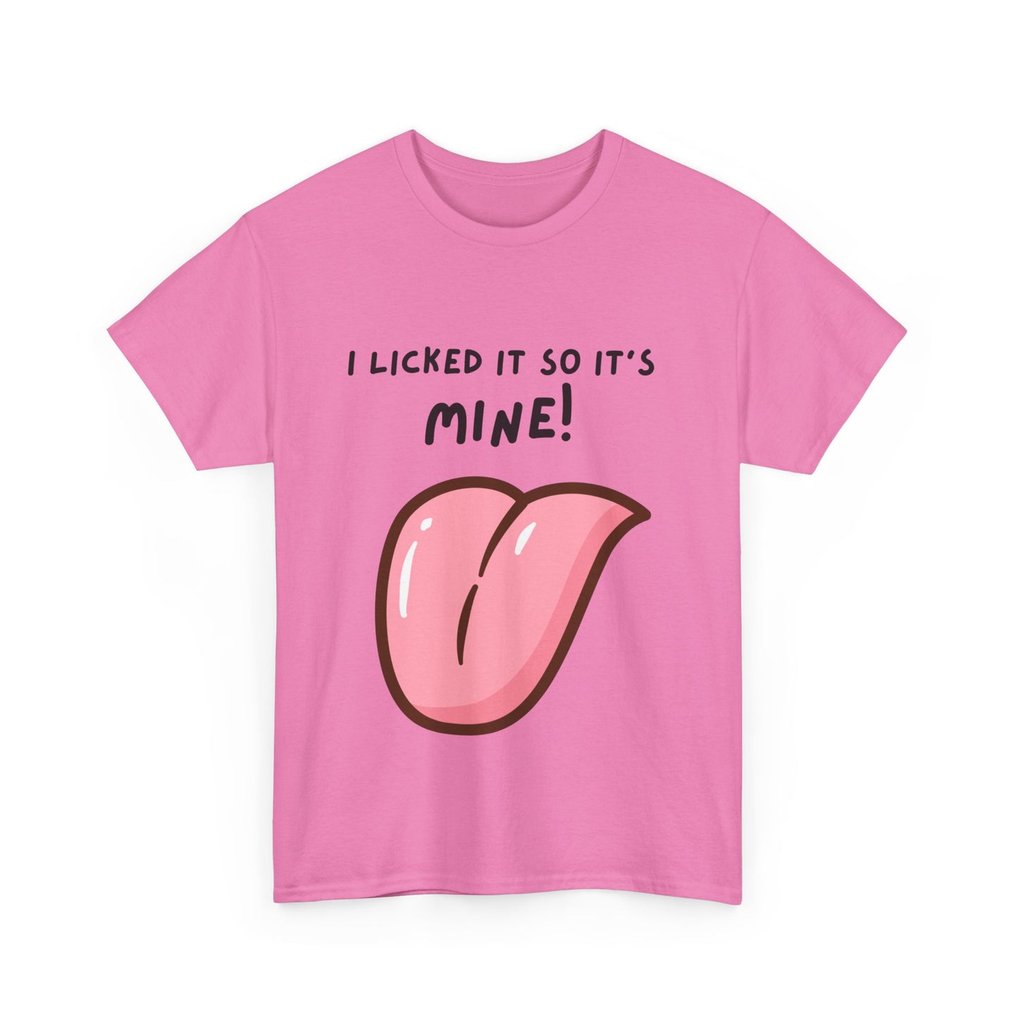 I Licked It So It's Mine! SS Unisex Tee Shirt AZ24-005