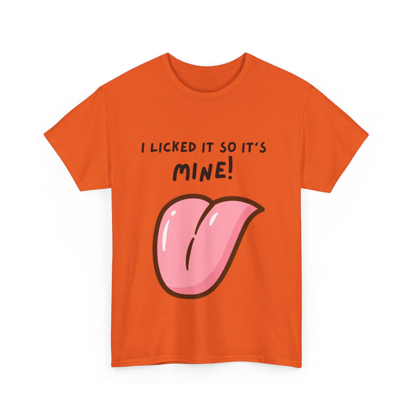 I Licked It So It's Mine! SS Unisex Tee Shirt AZ24-005