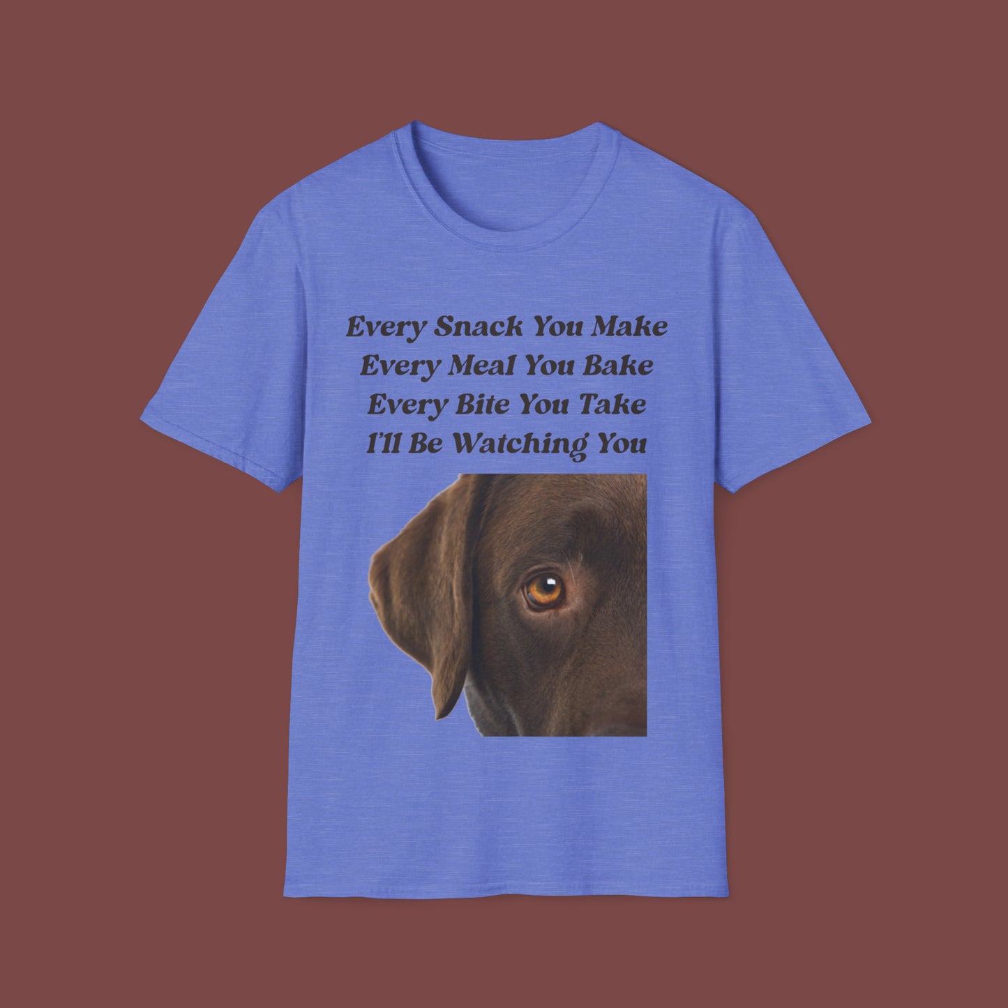 "Every Snack You Make - Chocolate Lab" Unisex Short Sleeve T-Shirt ESYM.SS02cl