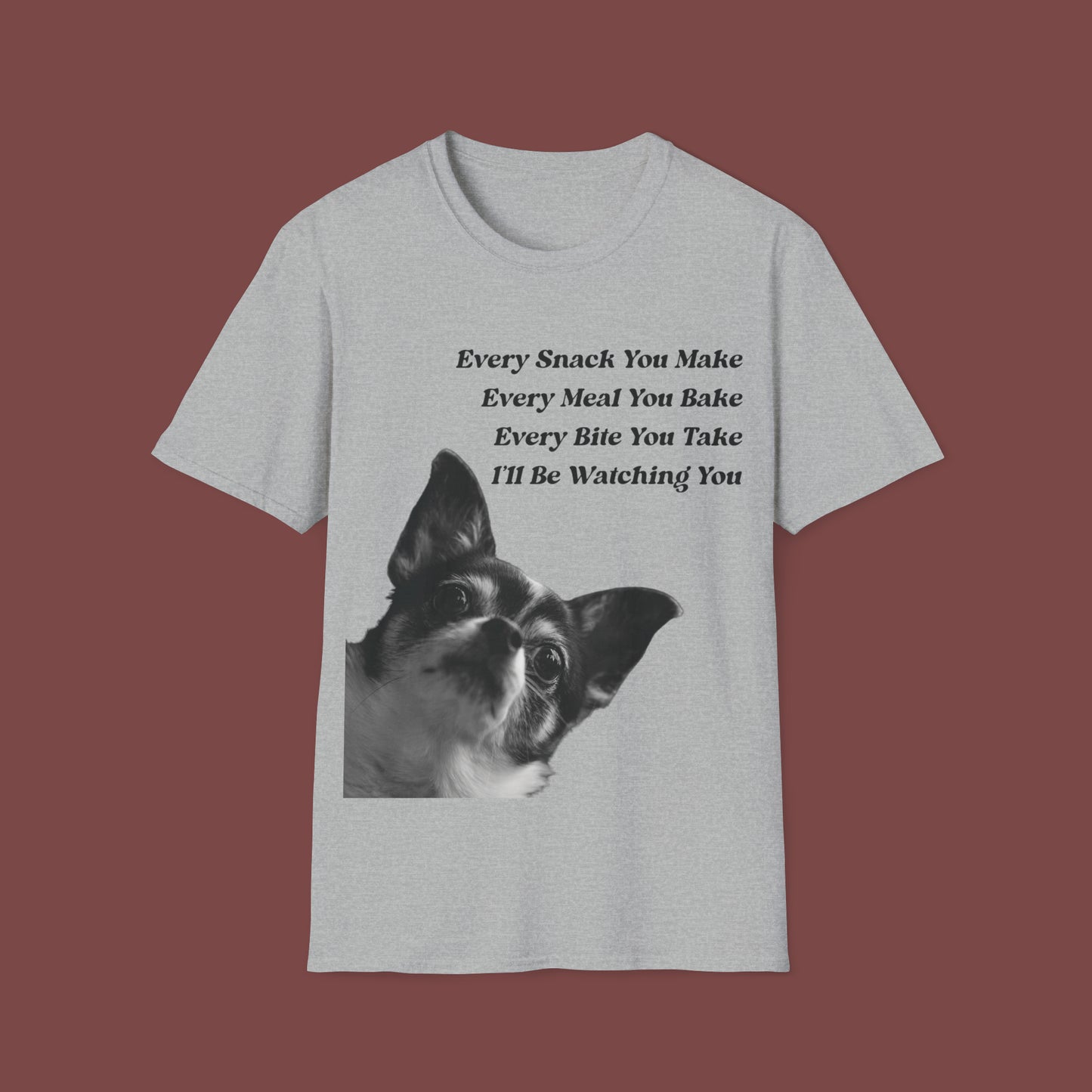 "Every Snack You Make - Chihuahua" Unisex Short Sleeve T-Shirt ESYM.SS02m