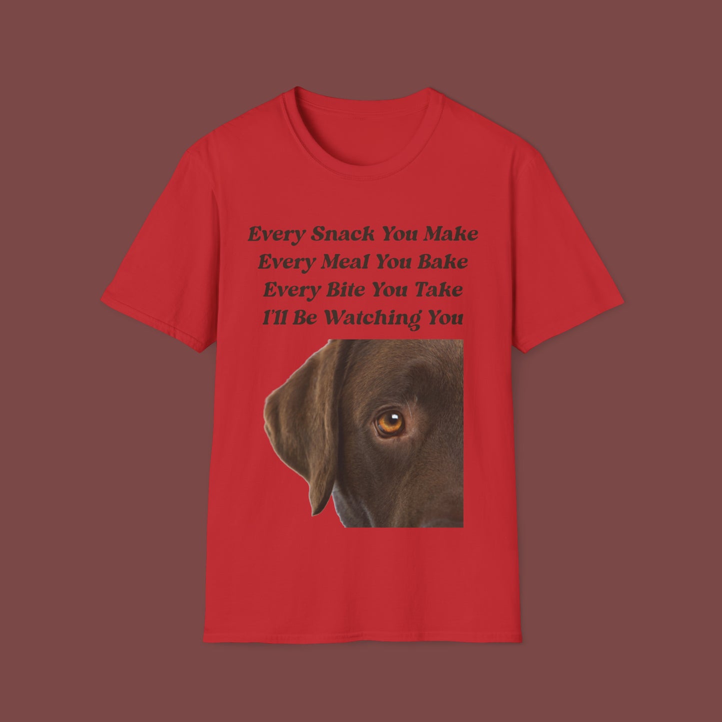 "Every Snack You Make - Chocolate Lab" Unisex Short Sleeve T-Shirt ESYM.SS02cl