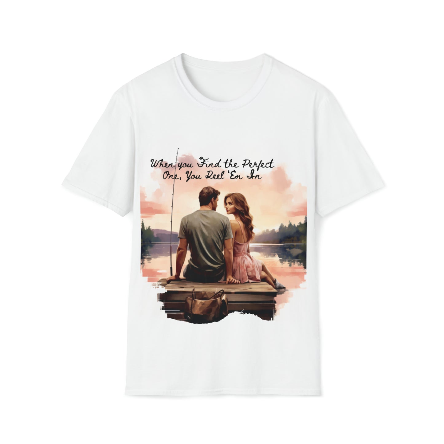 "When You Find the Perfect One, You Reel 'Em In" Unisex Short Sleeve T-Shirt PO.SS01