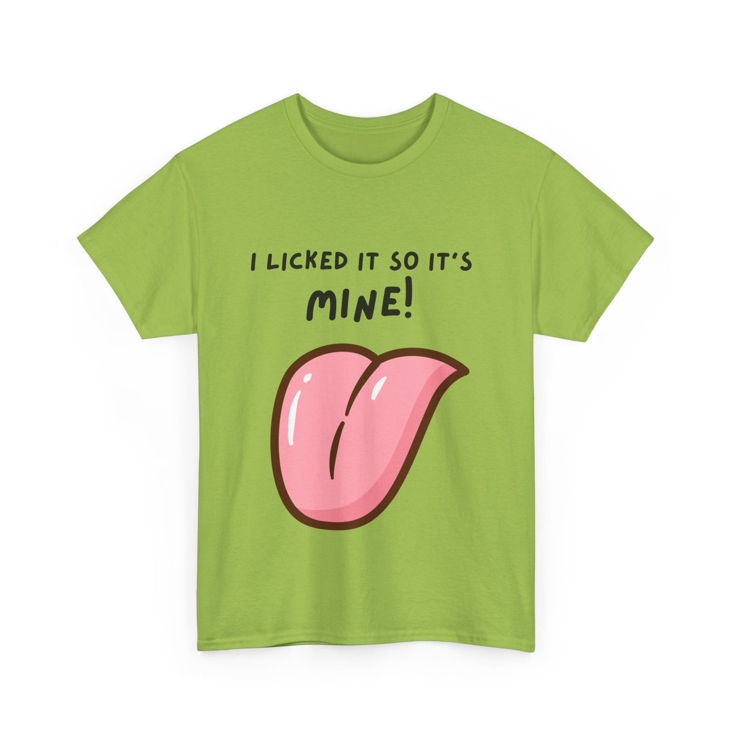 I Licked It So It's Mine! SS Unisex Tee Shirt AZ24-005
