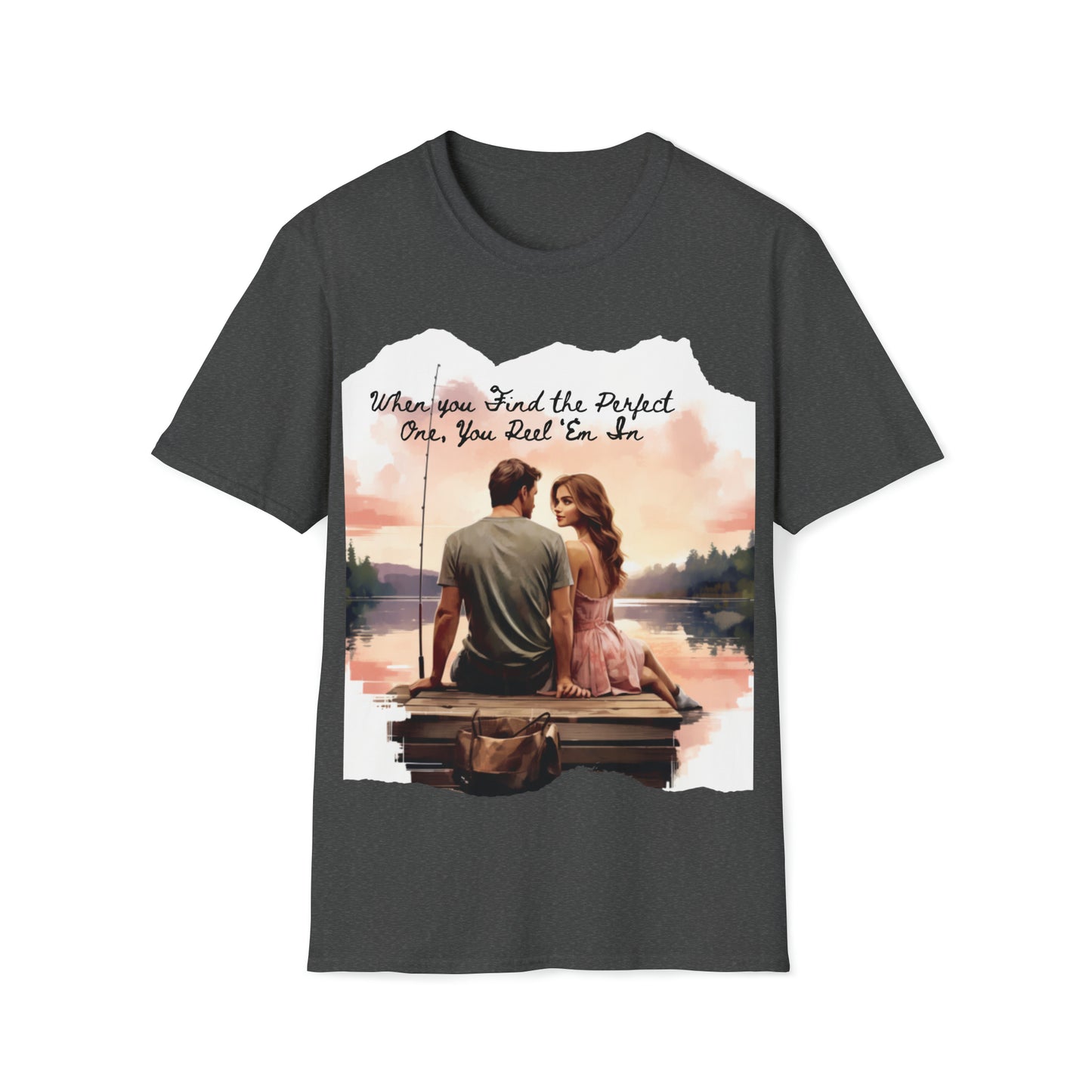 "When You Find the Perfect One, You Reel 'Em In" Unisex Short Sleeve T-Shirt PO.SS01