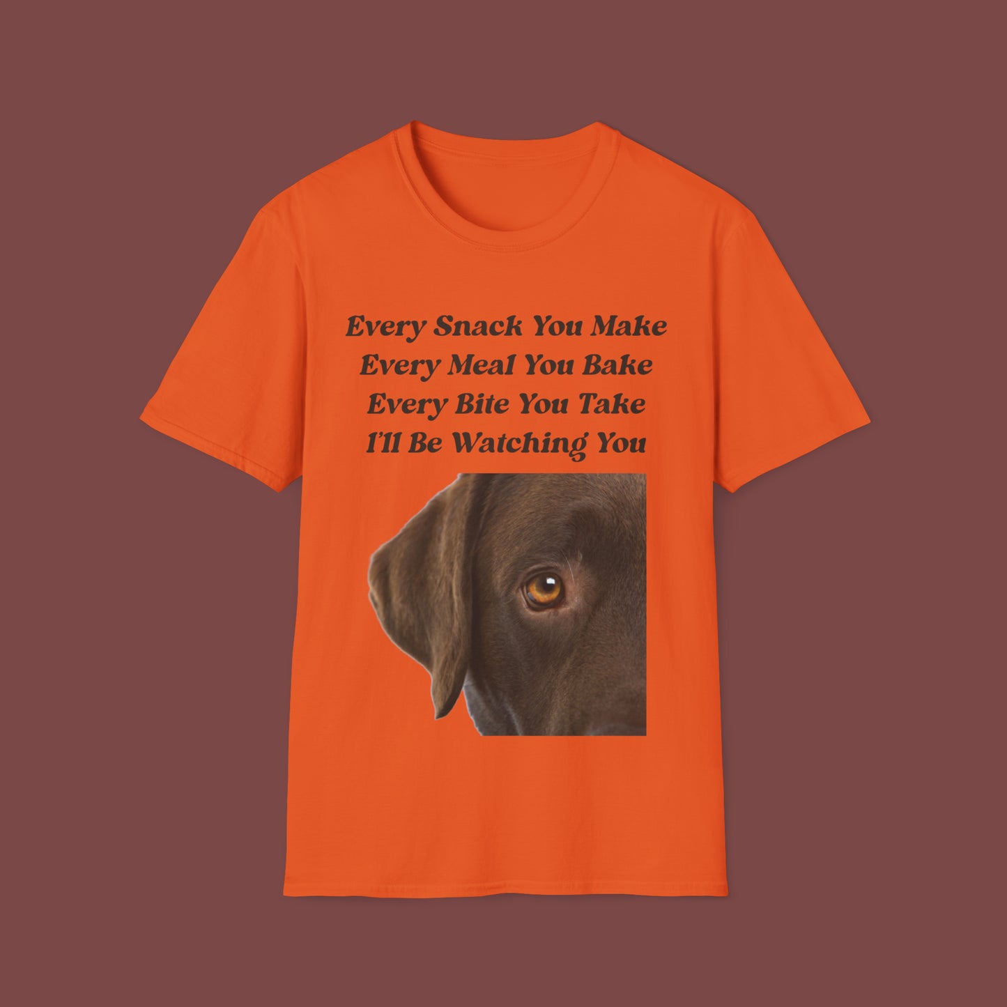 "Every Snack You Make - Chocolate Lab" Unisex Short Sleeve T-Shirt ESYM.SS02cl
