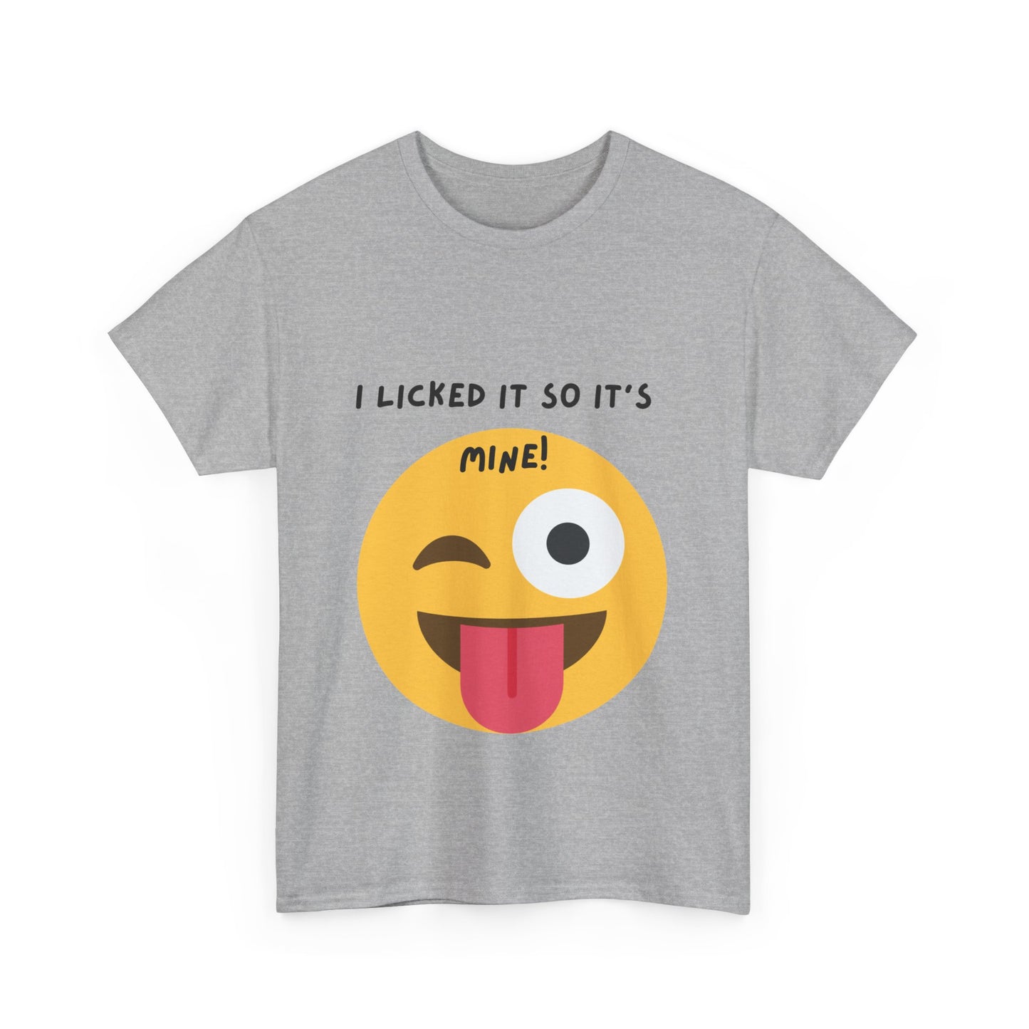 I Licked It So It's Mine! SS Unisex Tee Shirt AZ24-001