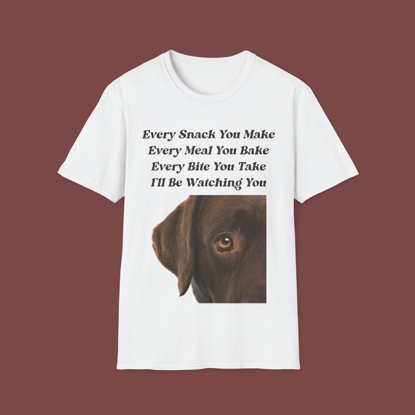 "Every Snack You Make - Chocolate Lab" Unisex Short Sleeve T-Shirt ESYM.SS02cl
