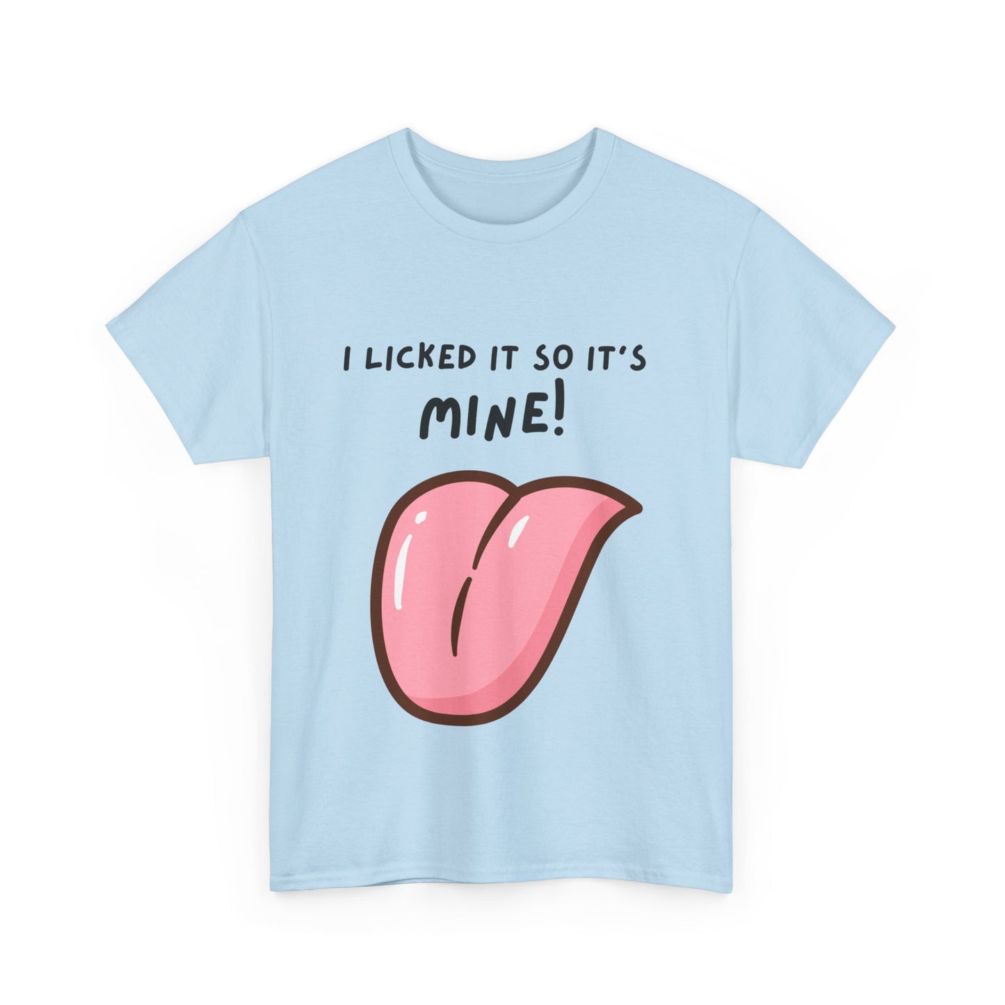 I Licked It So It's Mine! SS Unisex Tee Shirt AZ24-005