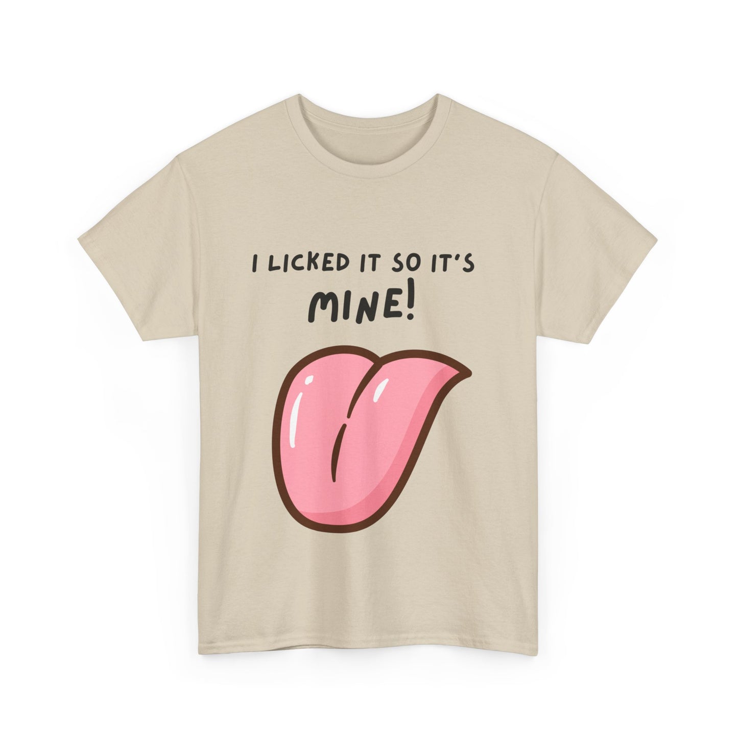 I Licked It So It's Mine! SS Unisex Tee Shirt AZ24-005