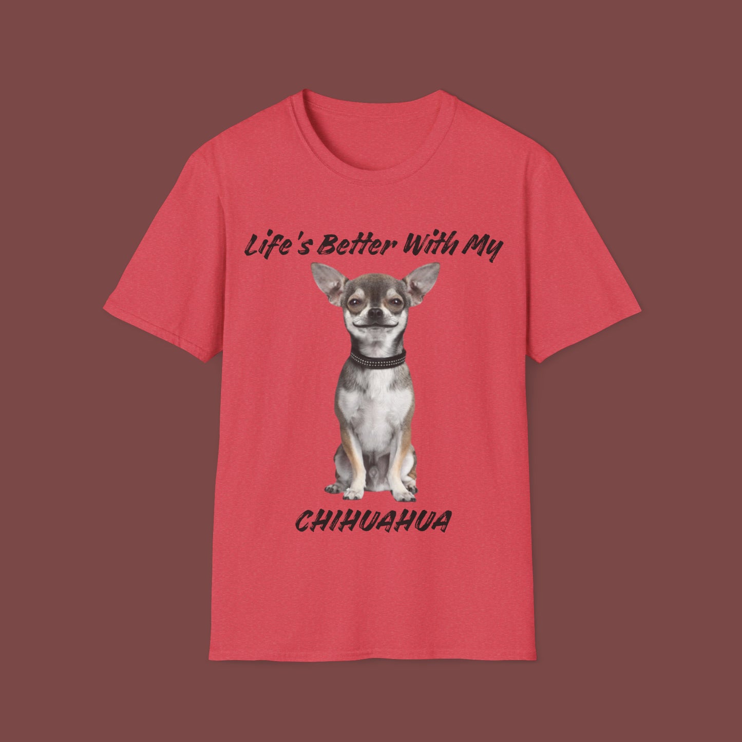 "Life Is Better With My (Chihuahua)" Unisex Short Sleeve T-Shirt LBC.1