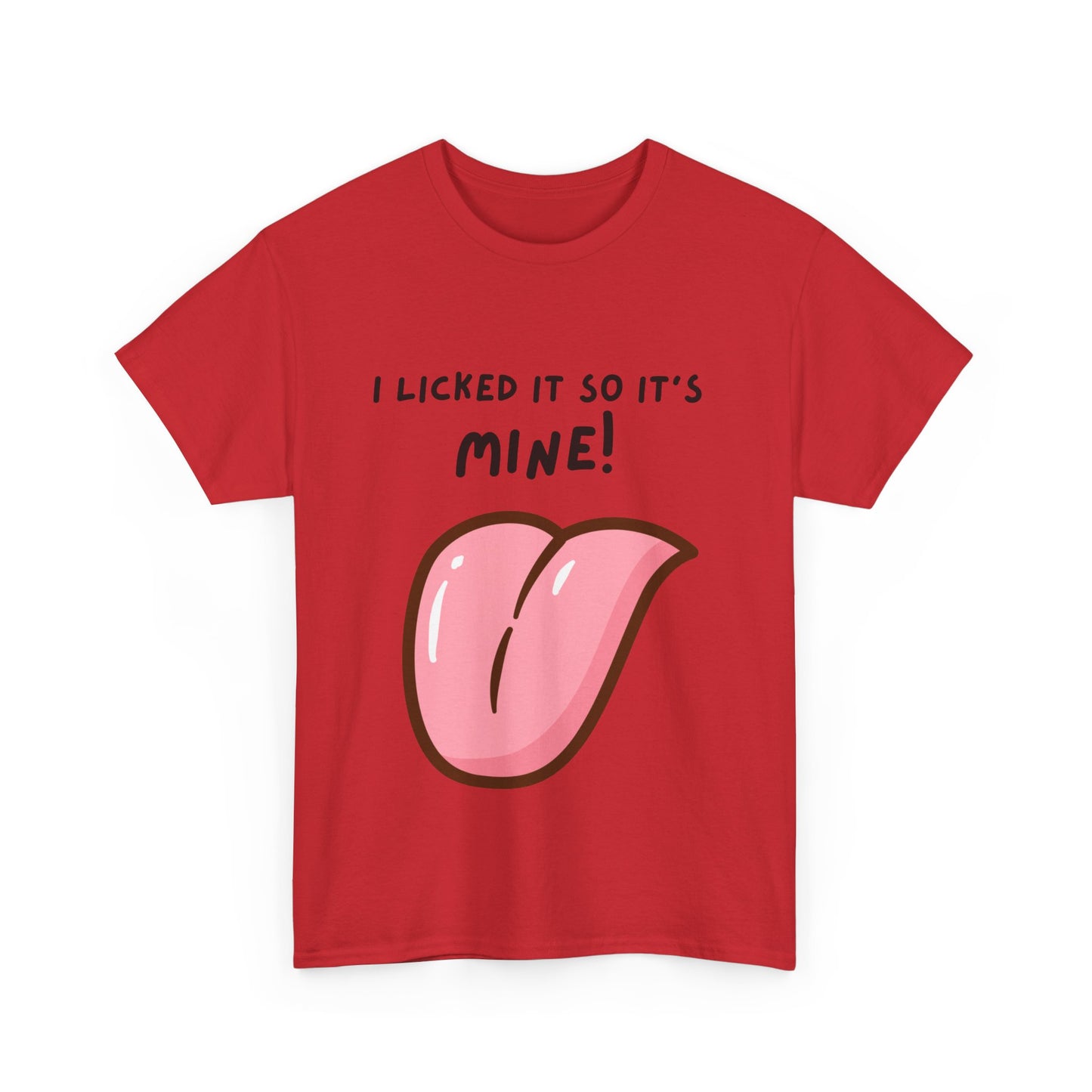 I Licked It So It's Mine! SS Unisex Tee Shirt AZ24-005