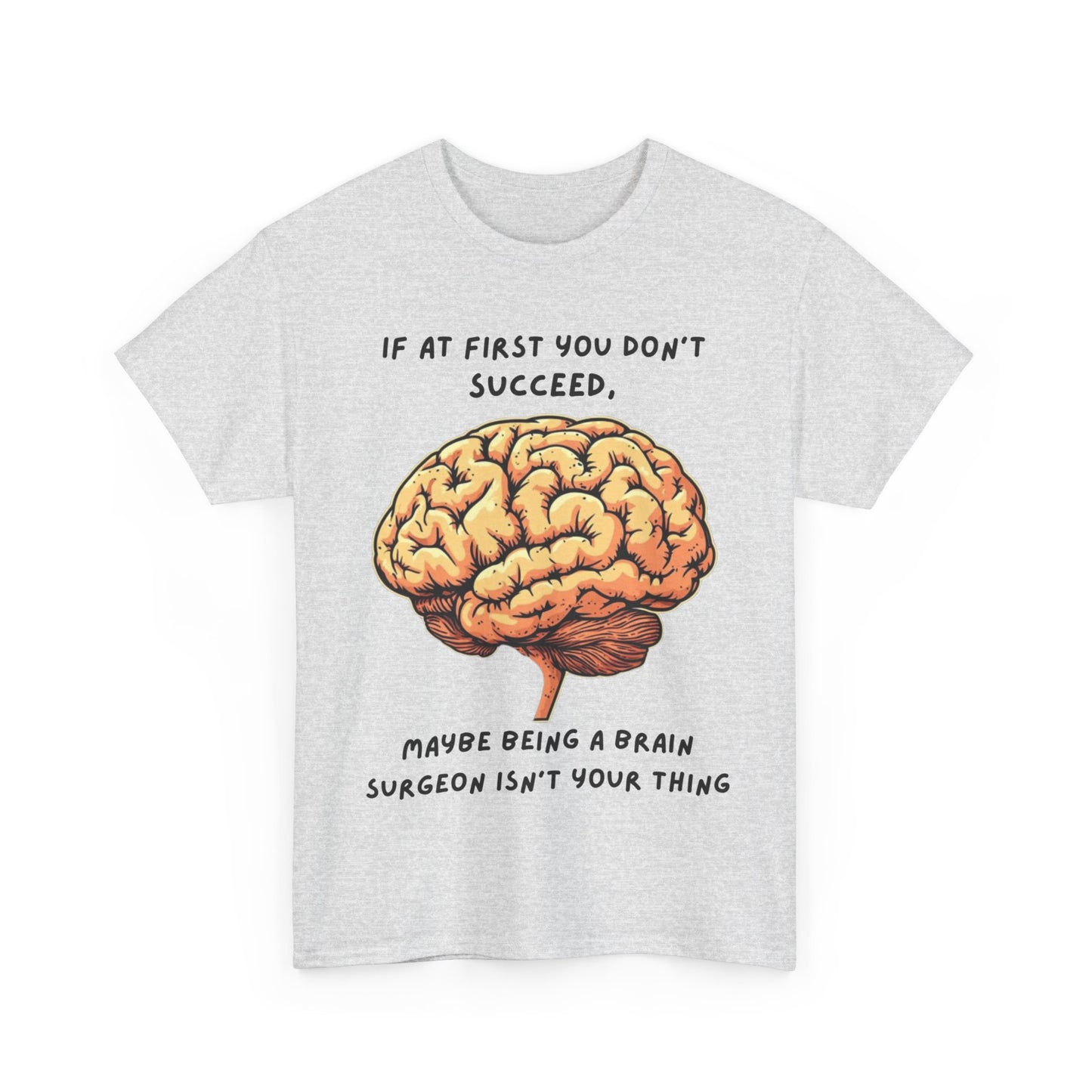 If at first you don't succeed SS Unisex Tee Shirt AZ24-021