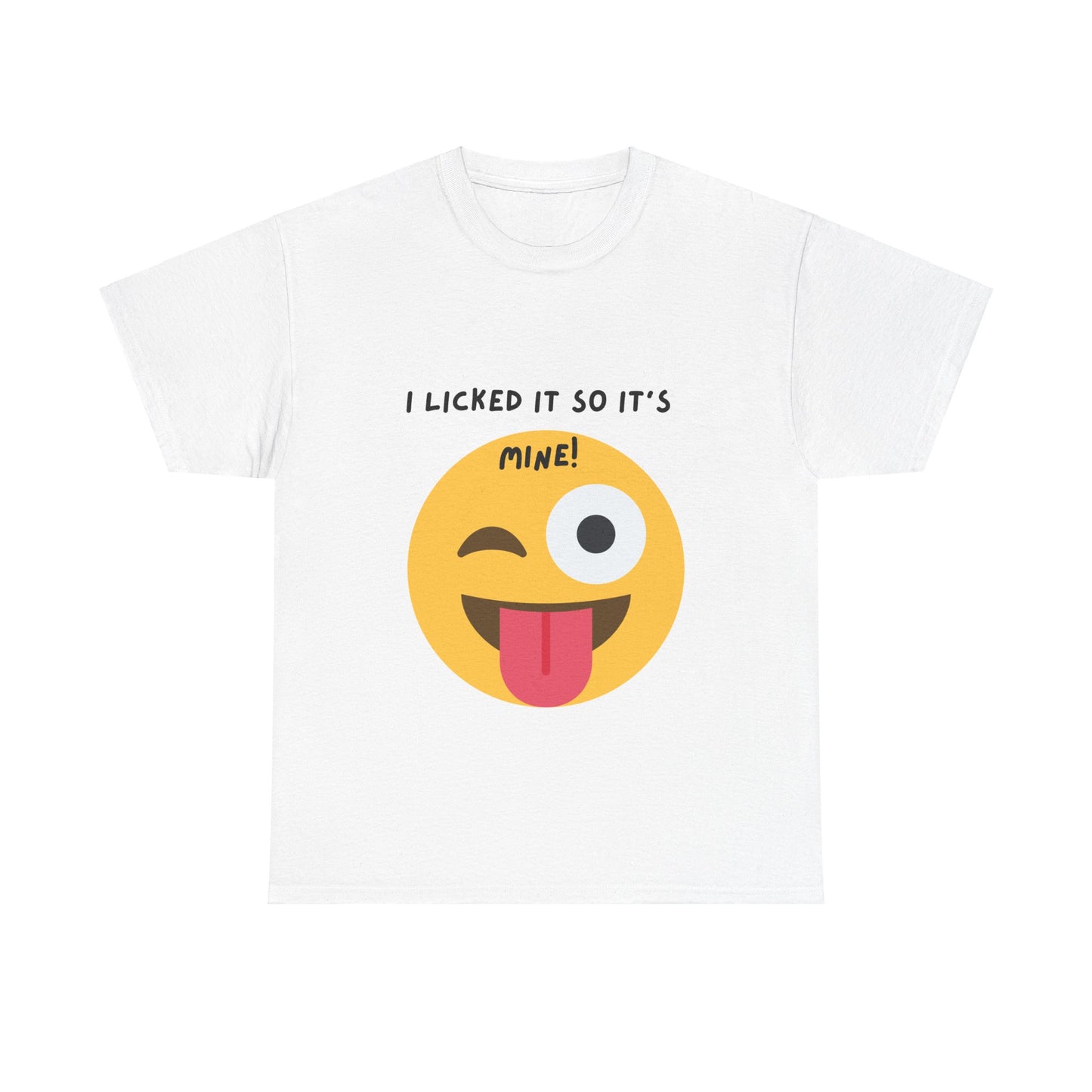 I Licked It So It's Mine! SS Unisex Tee Shirt AZ24-001
