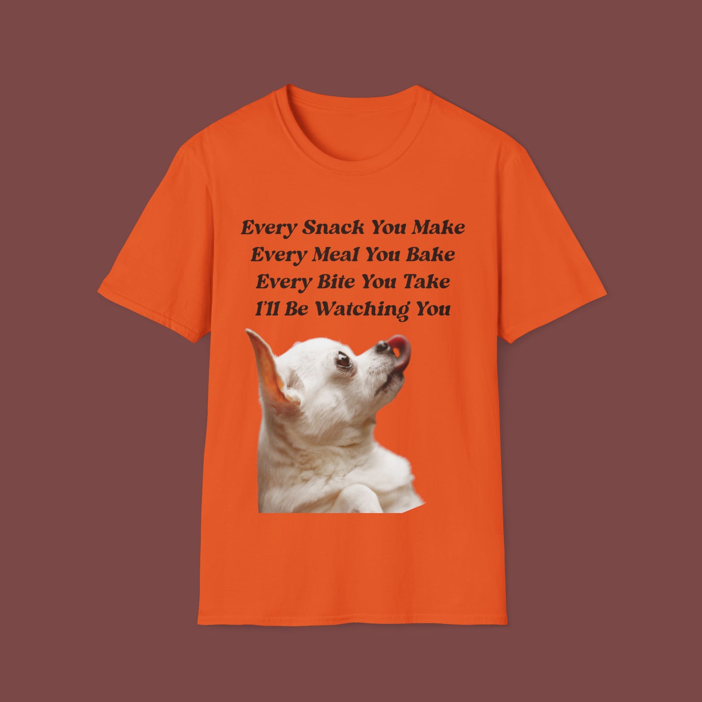 "Every Snack You Make - Chihuahua" Unisex Short Sleeve T-Shirt ESYM.SS01g