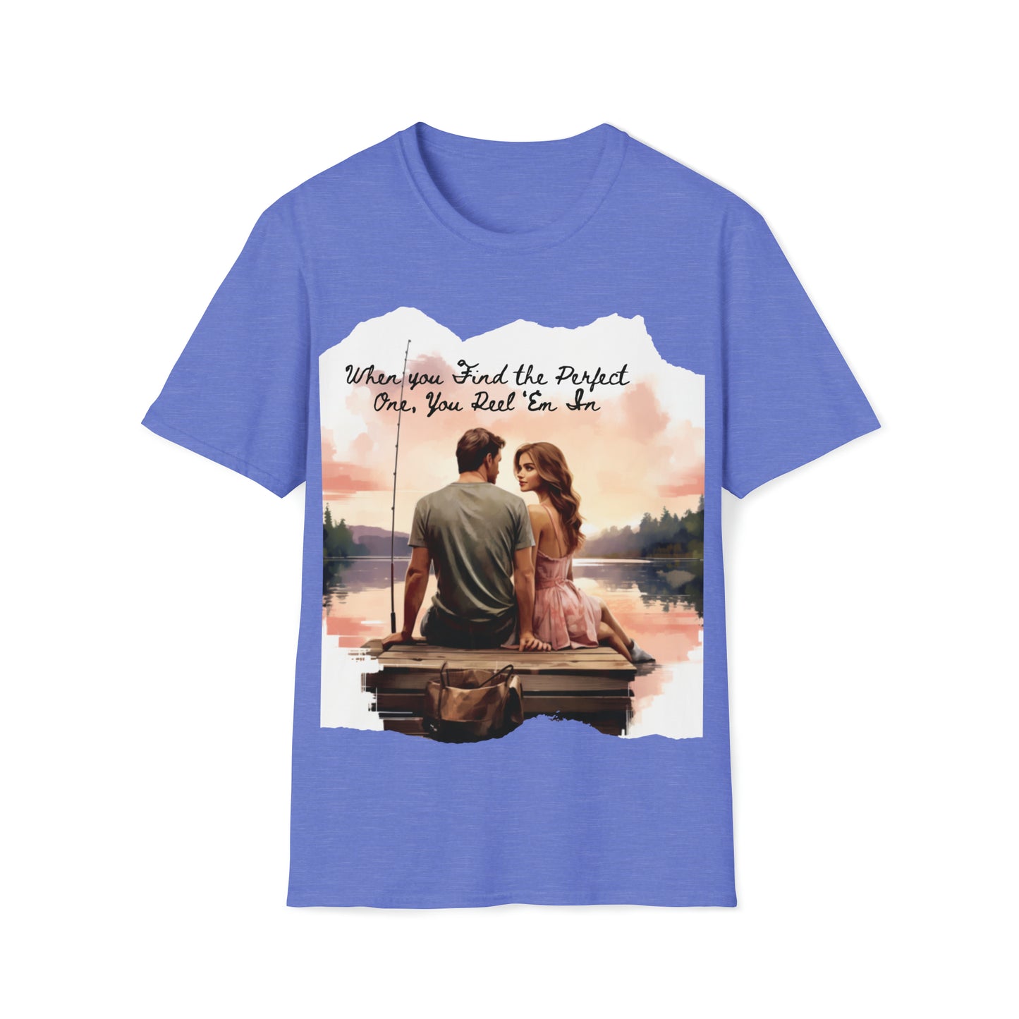 "When You Find the Perfect One, You Reel 'Em In" Unisex Short Sleeve T-Shirt PO.SS01