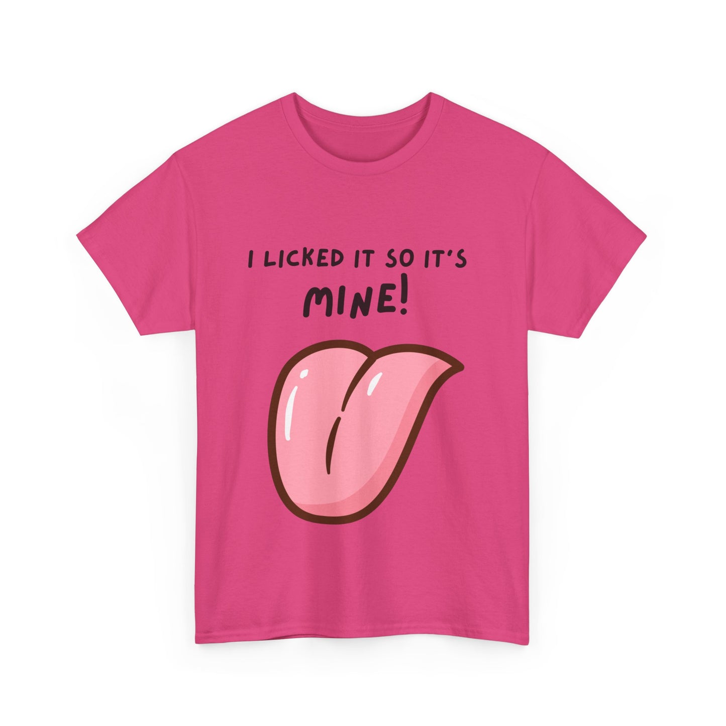 I Licked It So It's Mine! SS Unisex Tee Shirt AZ24-005