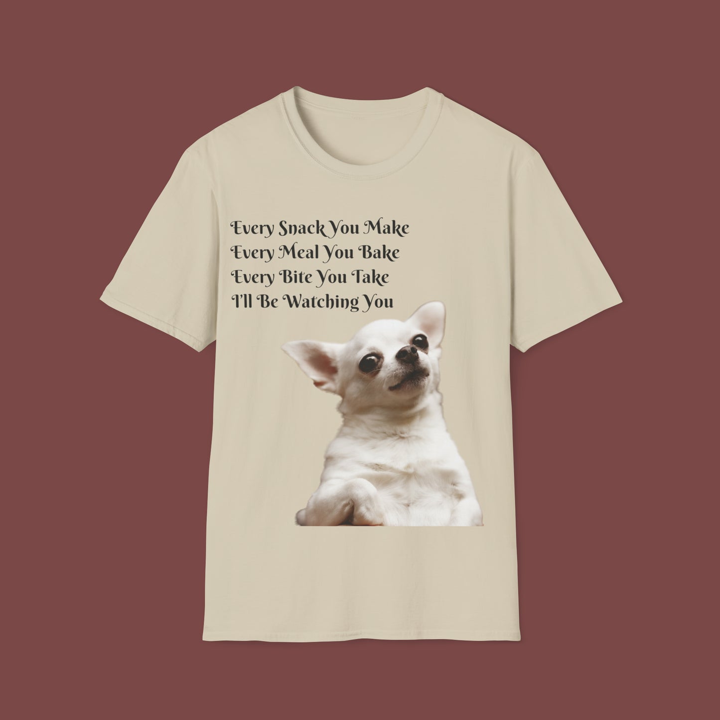 "Every Snack You Make - Chihuahua" Unisex Short Sleeve T-Shirt ESYM.SS02g