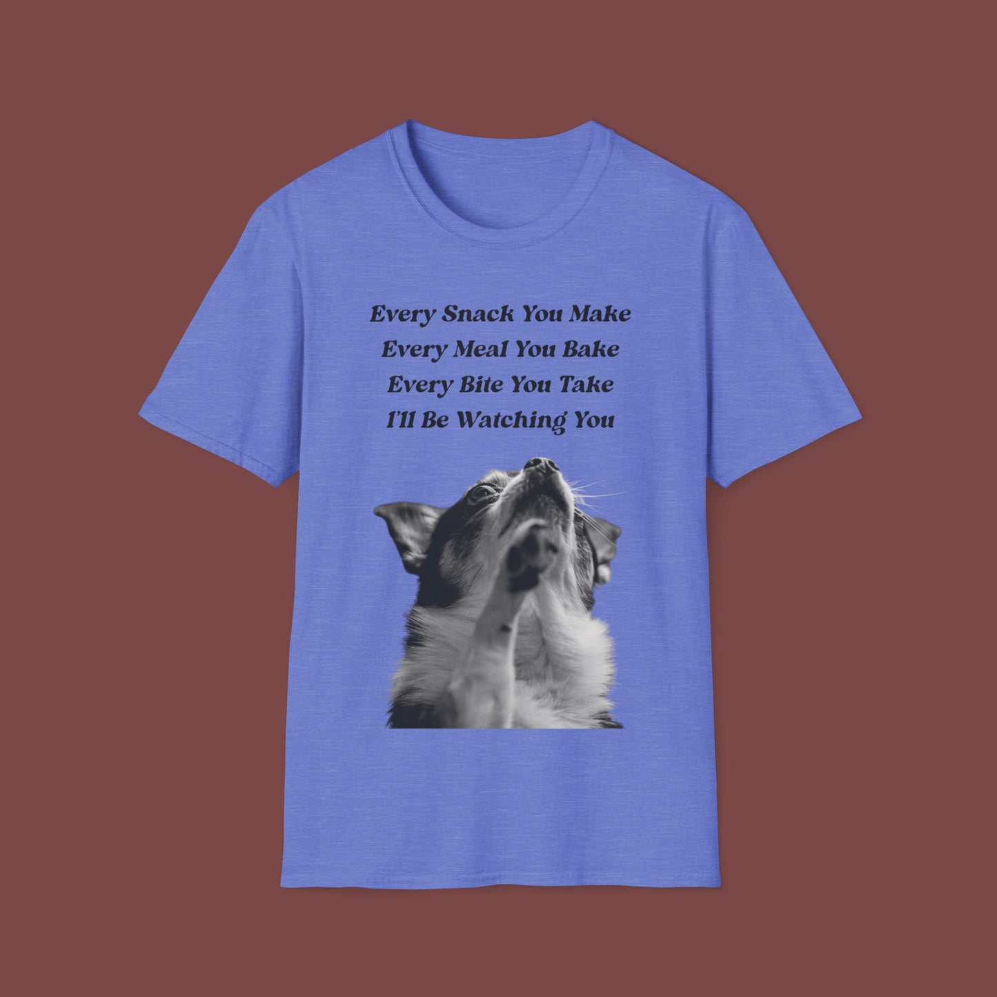"Every Snack You Make - Chihuahua" Unisex Short Sleeve T-Shirt ESYM.SS01m