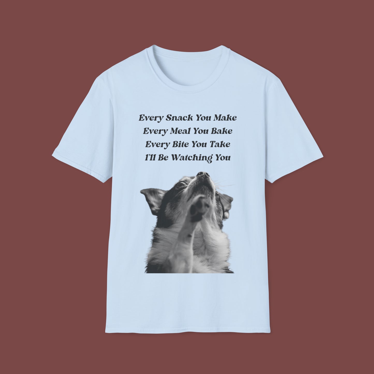 "Every Snack You Make - Chihuahua" Unisex Short Sleeve T-Shirt ESYM.SS01m