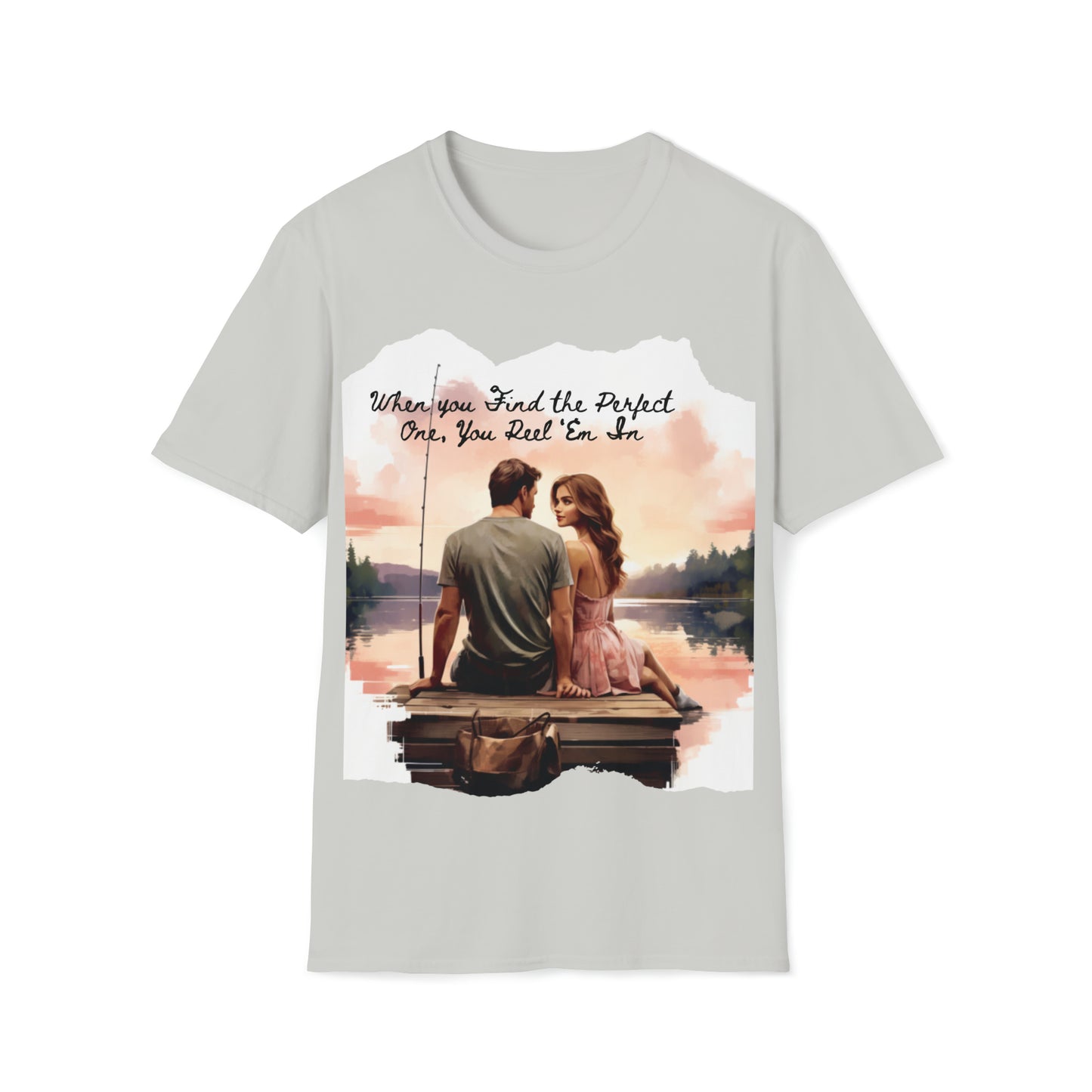"When You Find the Perfect One, You Reel 'Em In" Unisex Short Sleeve T-Shirt PO.SS01