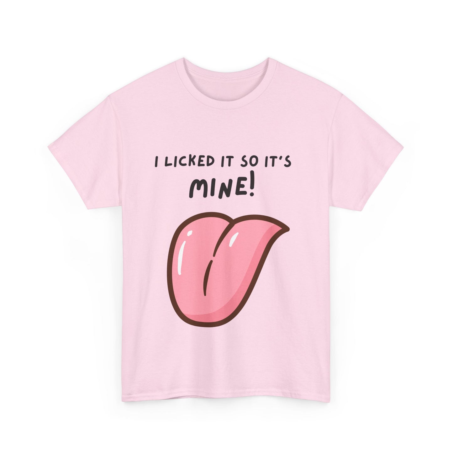 I Licked It So It's Mine! SS Unisex Tee Shirt AZ24-005