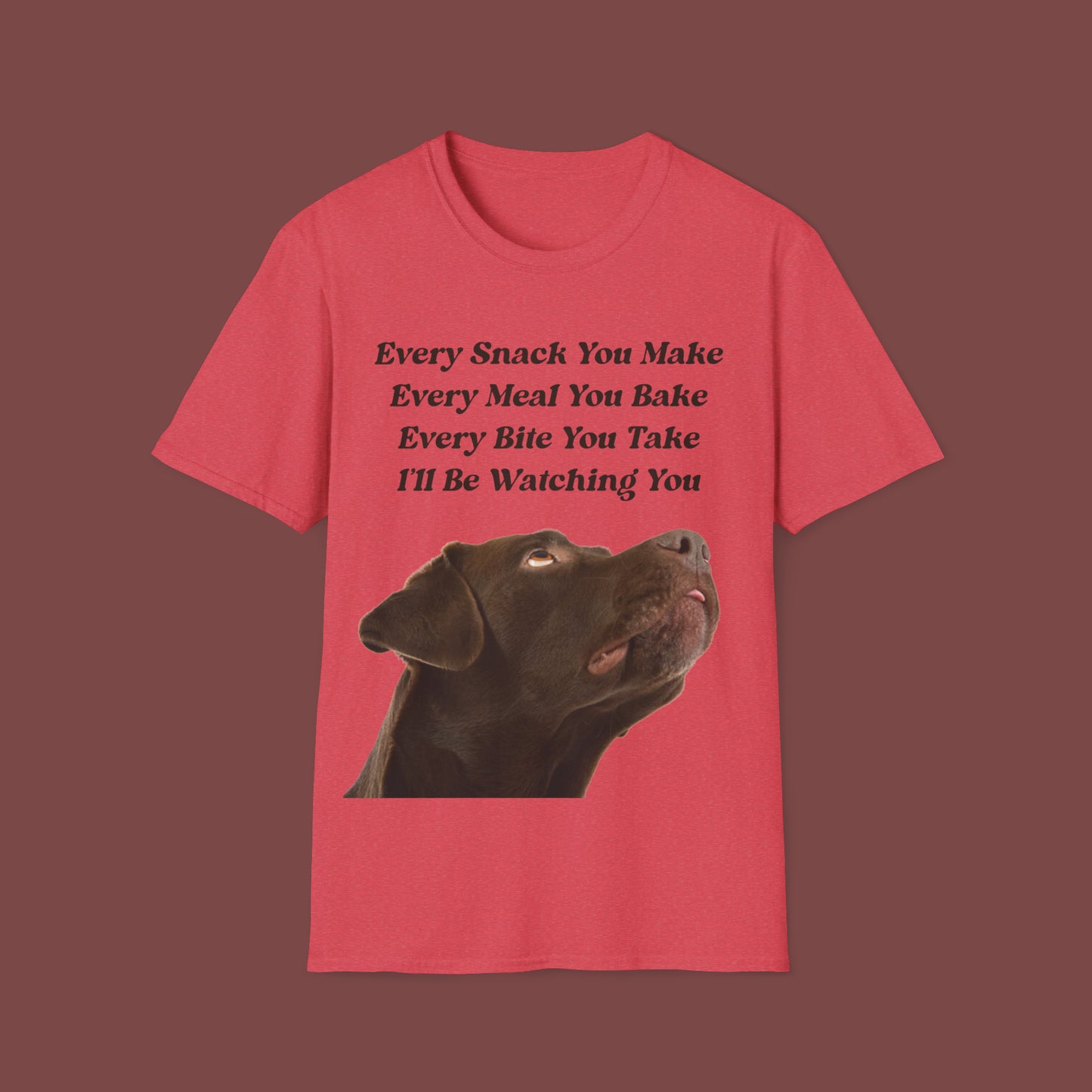 "Every Snack You Make - Chocolate Lab" Unisex Short Sleeve T-Shirt ESYM.SS01cl