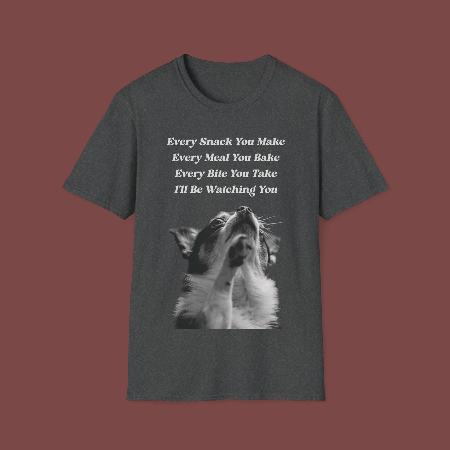 "Every Snack You Make - Chihuahua" Unisex Short Sleeve T-Shirt ESYM.SS01m