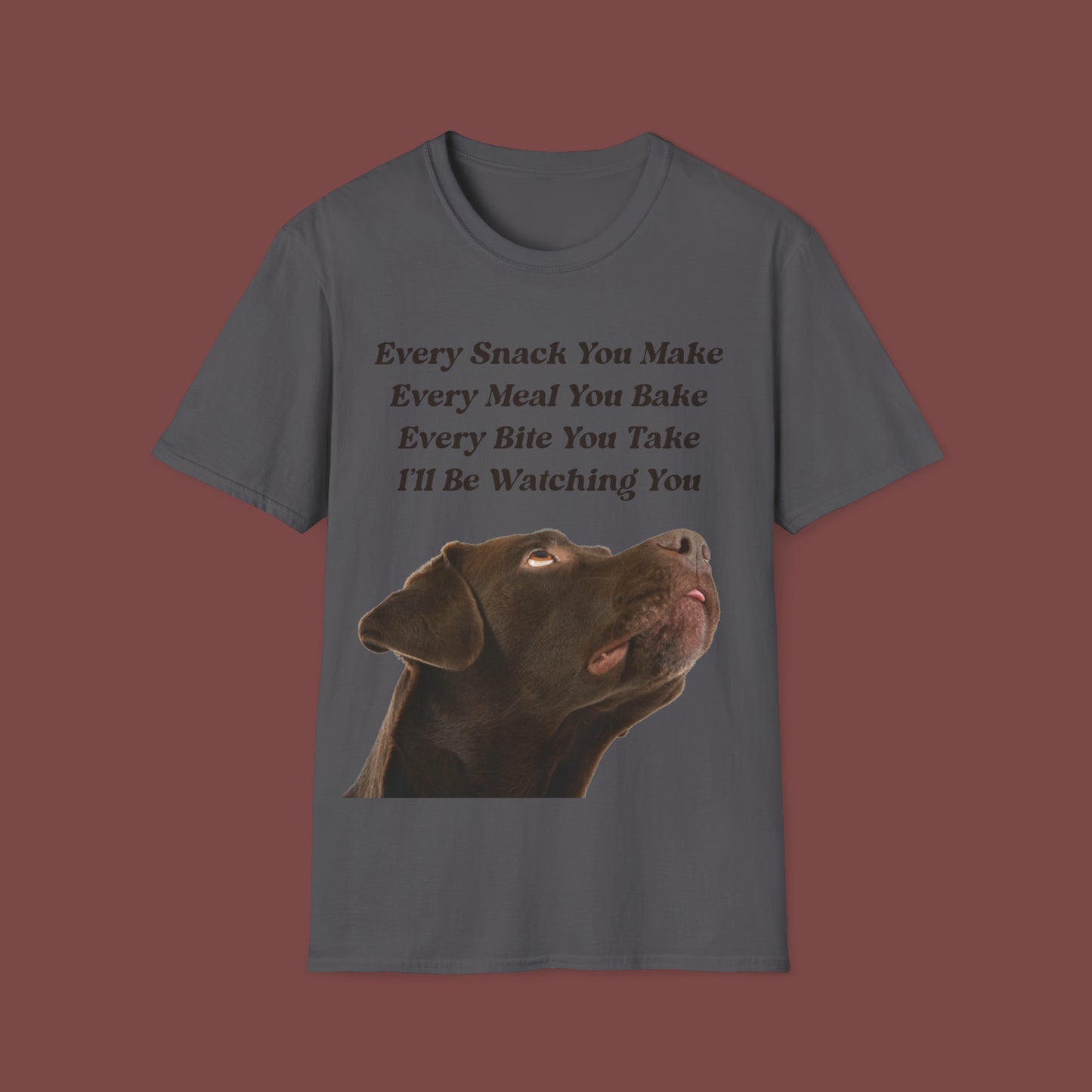 "Every Snack You Make - Chocolate Lab" Unisex Short Sleeve T-Shirt ESYM.SS01cl