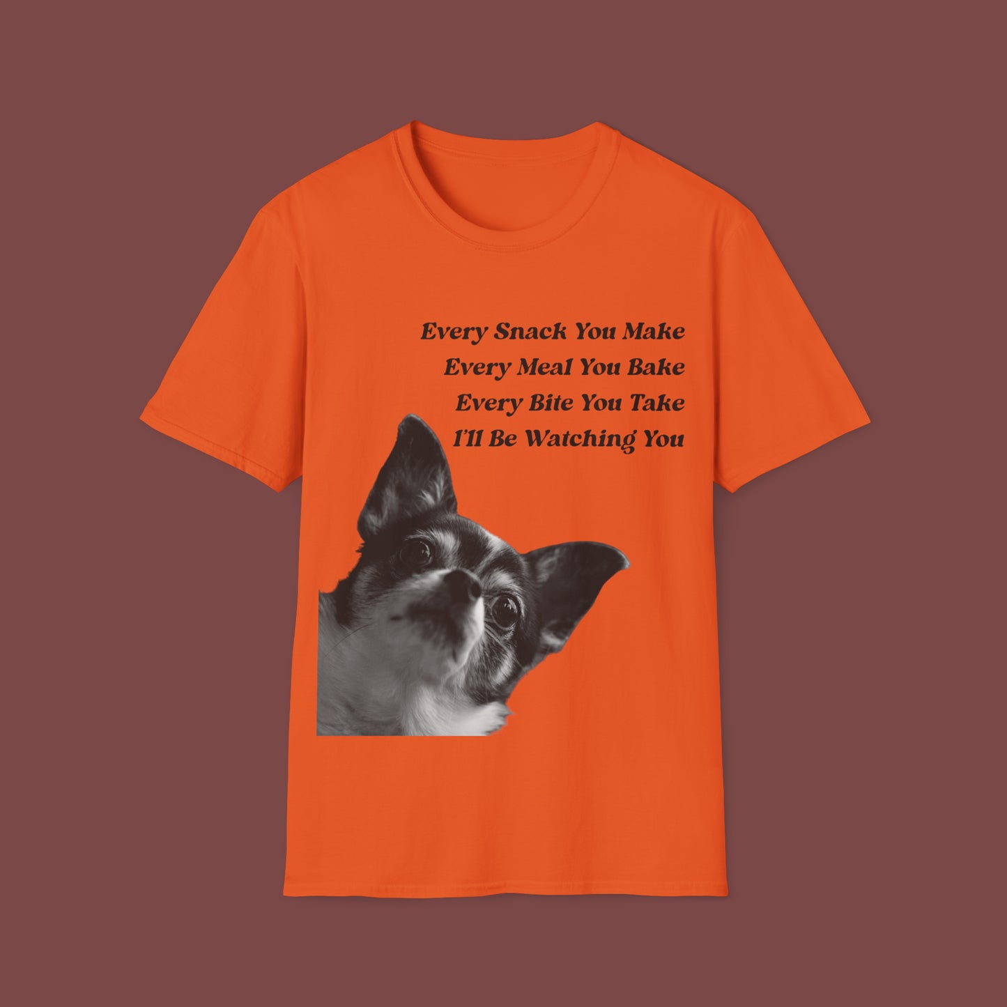 "Every Snack You Make - Chihuahua" Unisex Short Sleeve T-Shirt ESYM.SS02m