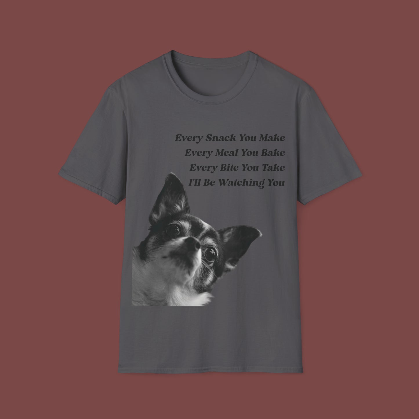 "Every Snack You Make - Chihuahua" Unisex Short Sleeve T-Shirt ESYM.SS02m