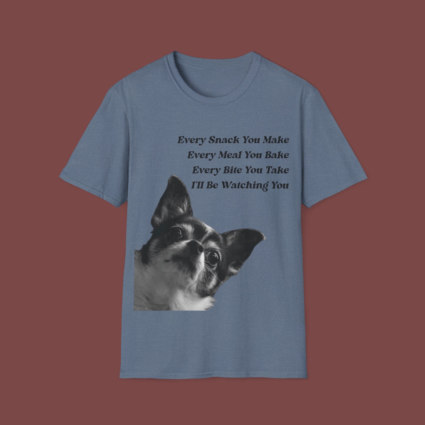 "Every Snack You Make - Chihuahua" Unisex Short Sleeve T-Shirt ESYM.SS02m