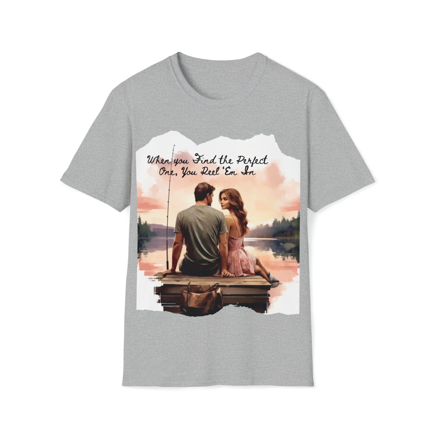 "When You Find the Perfect One, You Reel 'Em In" Unisex Short Sleeve T-Shirt PO.SS01