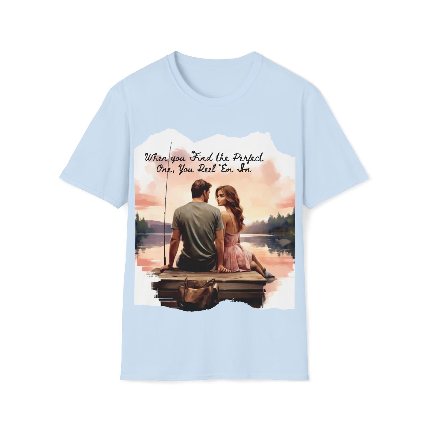 "When You Find the Perfect One, You Reel 'Em In" Unisex Short Sleeve T-Shirt PO.SS01