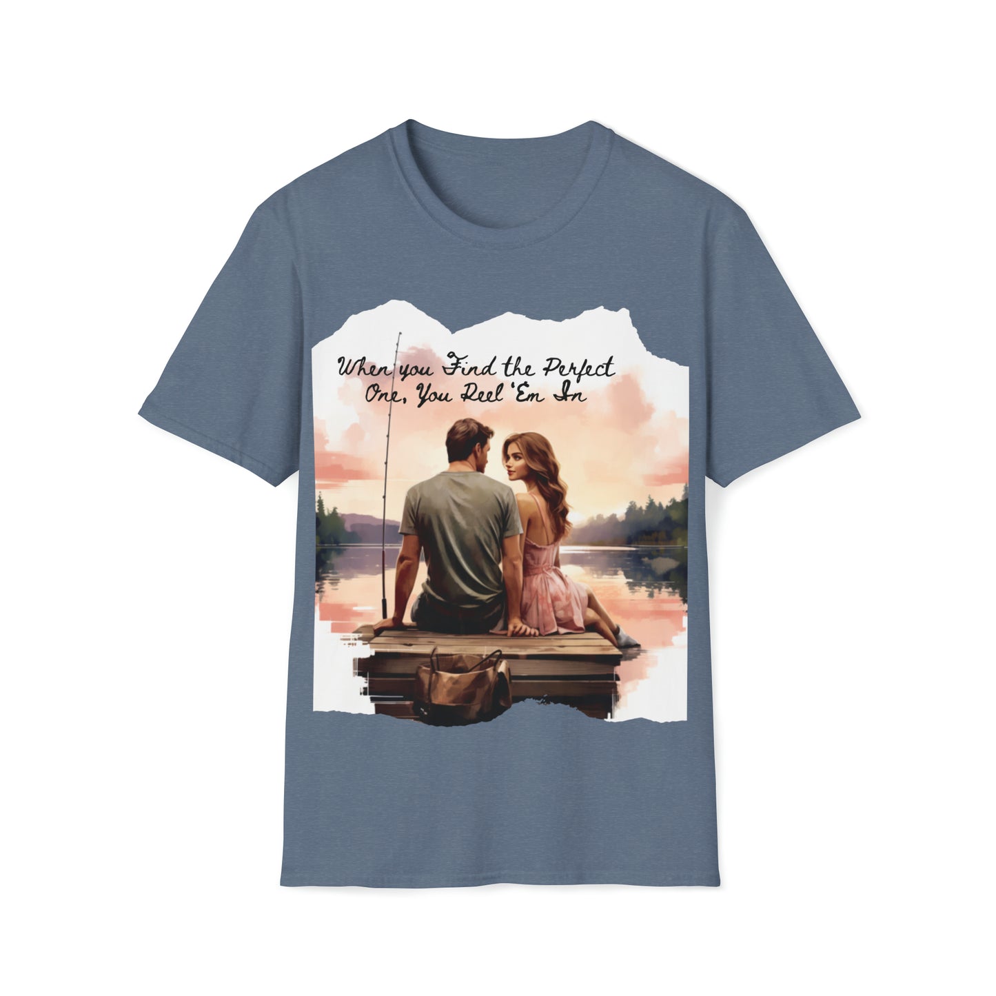 "When You Find the Perfect One, You Reel 'Em In" Unisex Short Sleeve T-Shirt PO.SS01