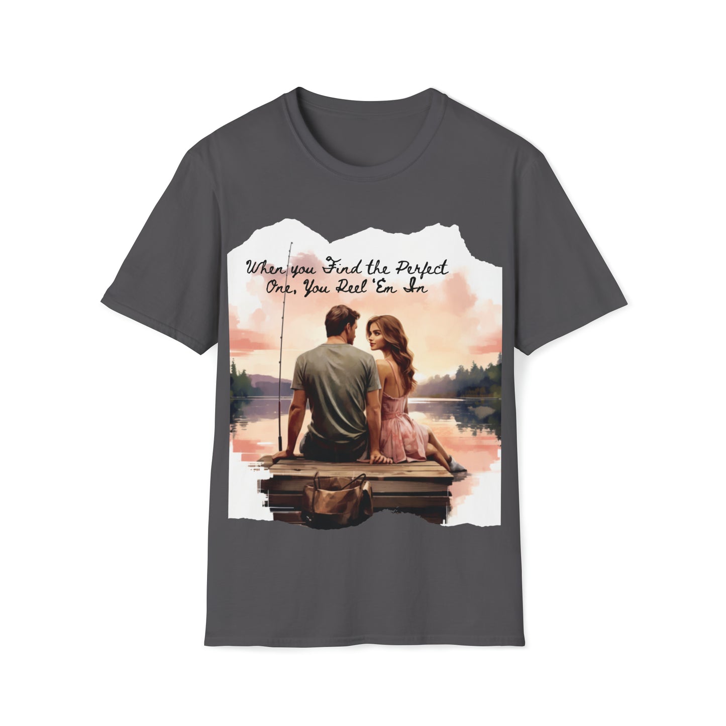 "When You Find the Perfect One, You Reel 'Em In" Unisex Short Sleeve T-Shirt PO.SS01
