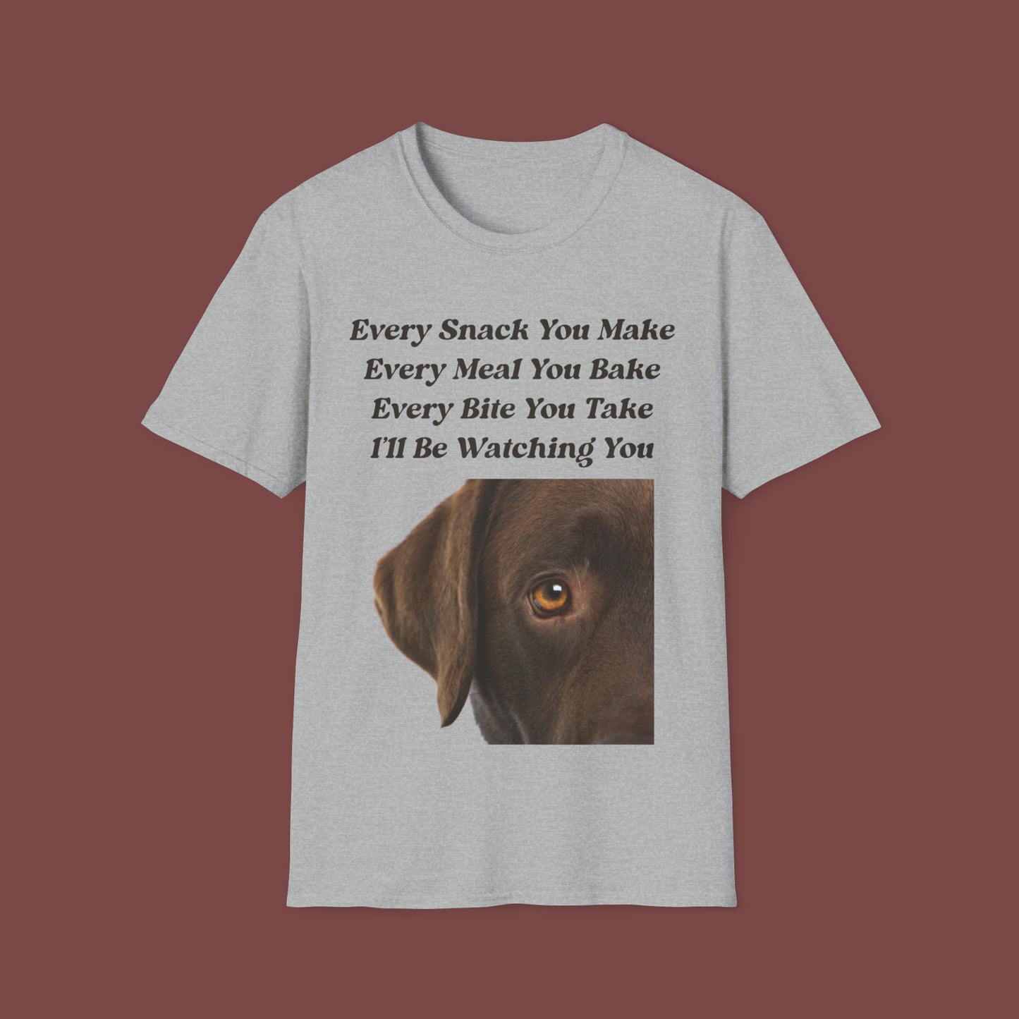 "Every Snack You Make - Chocolate Lab" Unisex Short Sleeve T-Shirt ESYM.SS02cl