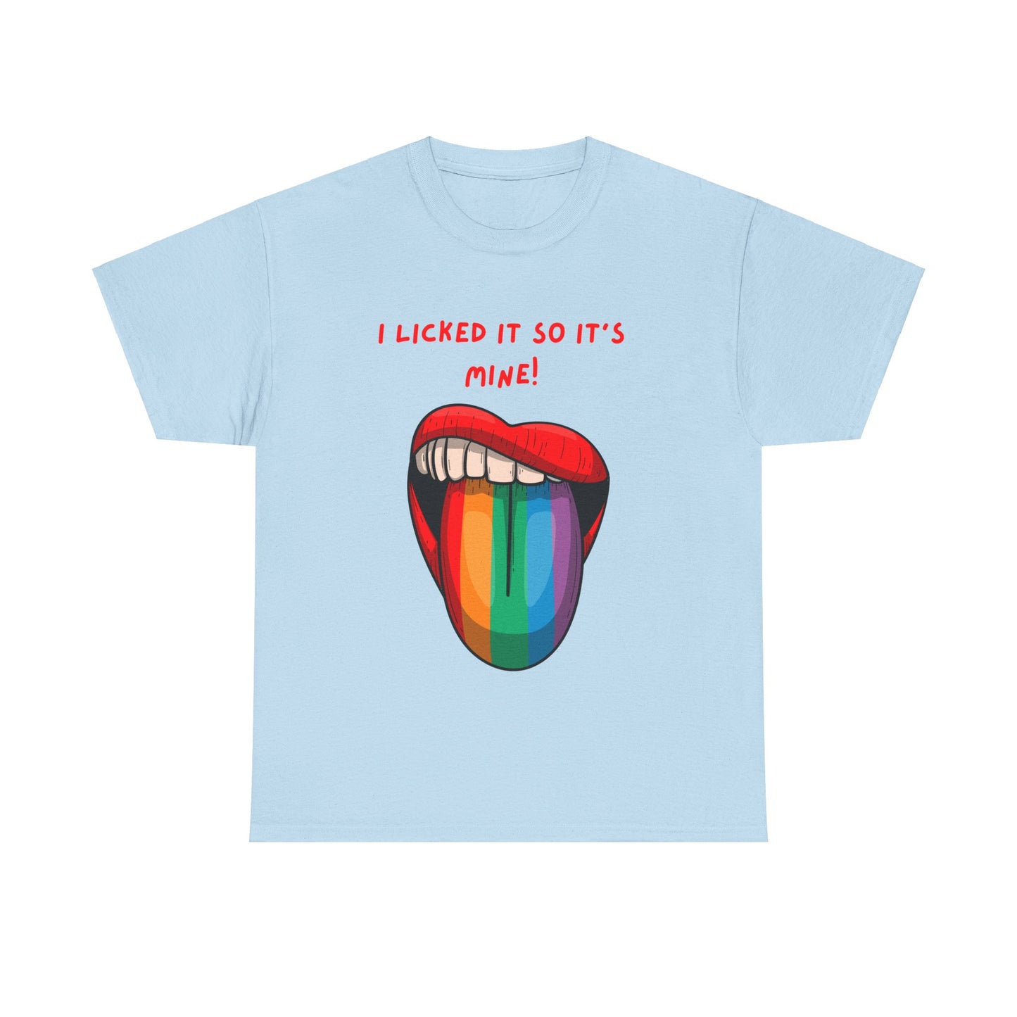 I Licked It So It's Mine! SS Unisex Tee Shirt AZ24-002