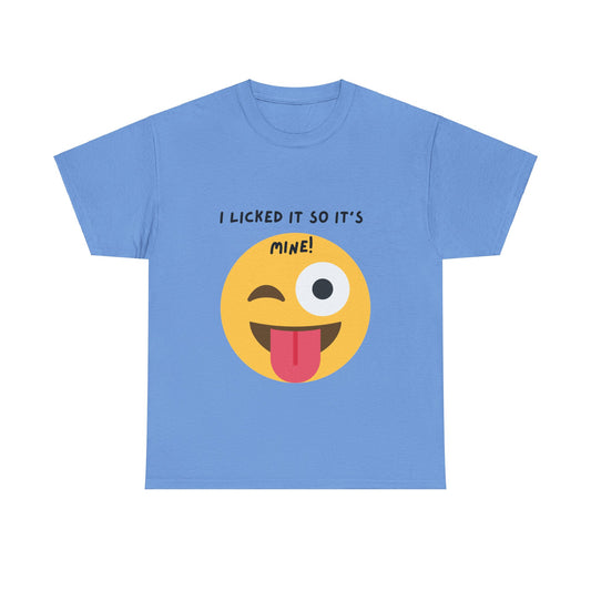 I Licked It So It's Mine! SS Unisex Tee Shirt AZ24-001
