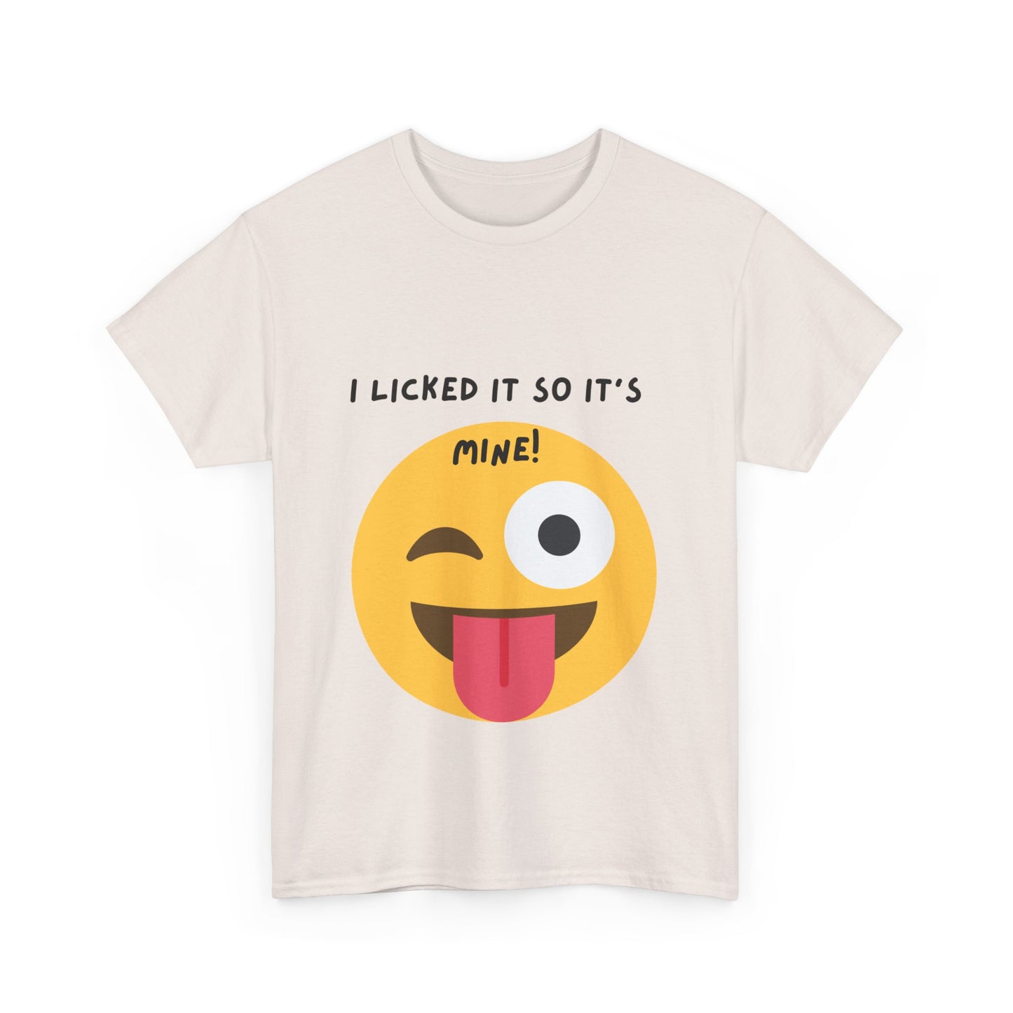 I Licked It So It's Mine! SS Unisex Tee Shirt AZ24-001