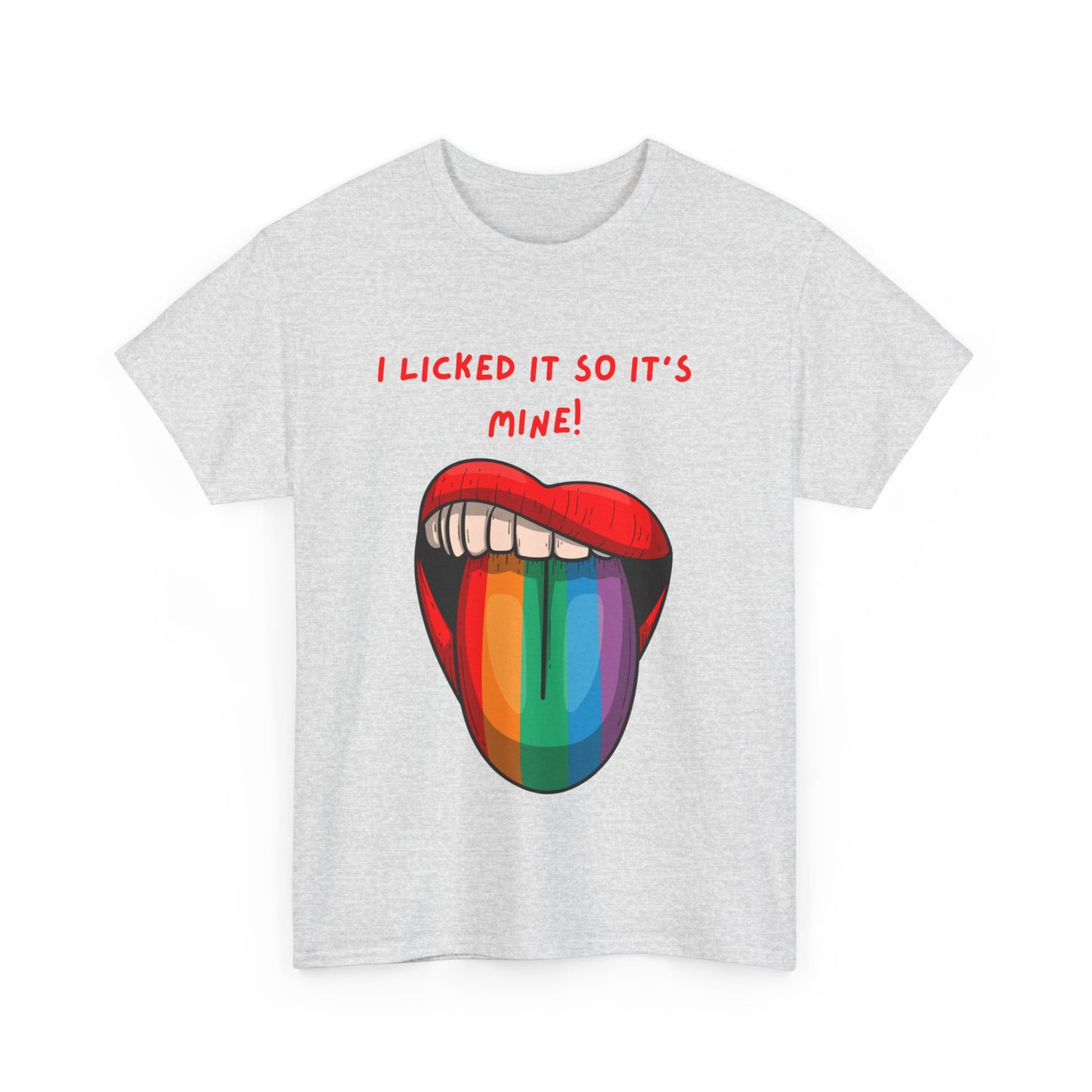 I Licked It So It's Mine! SS Unisex Tee Shirt AZ24-002