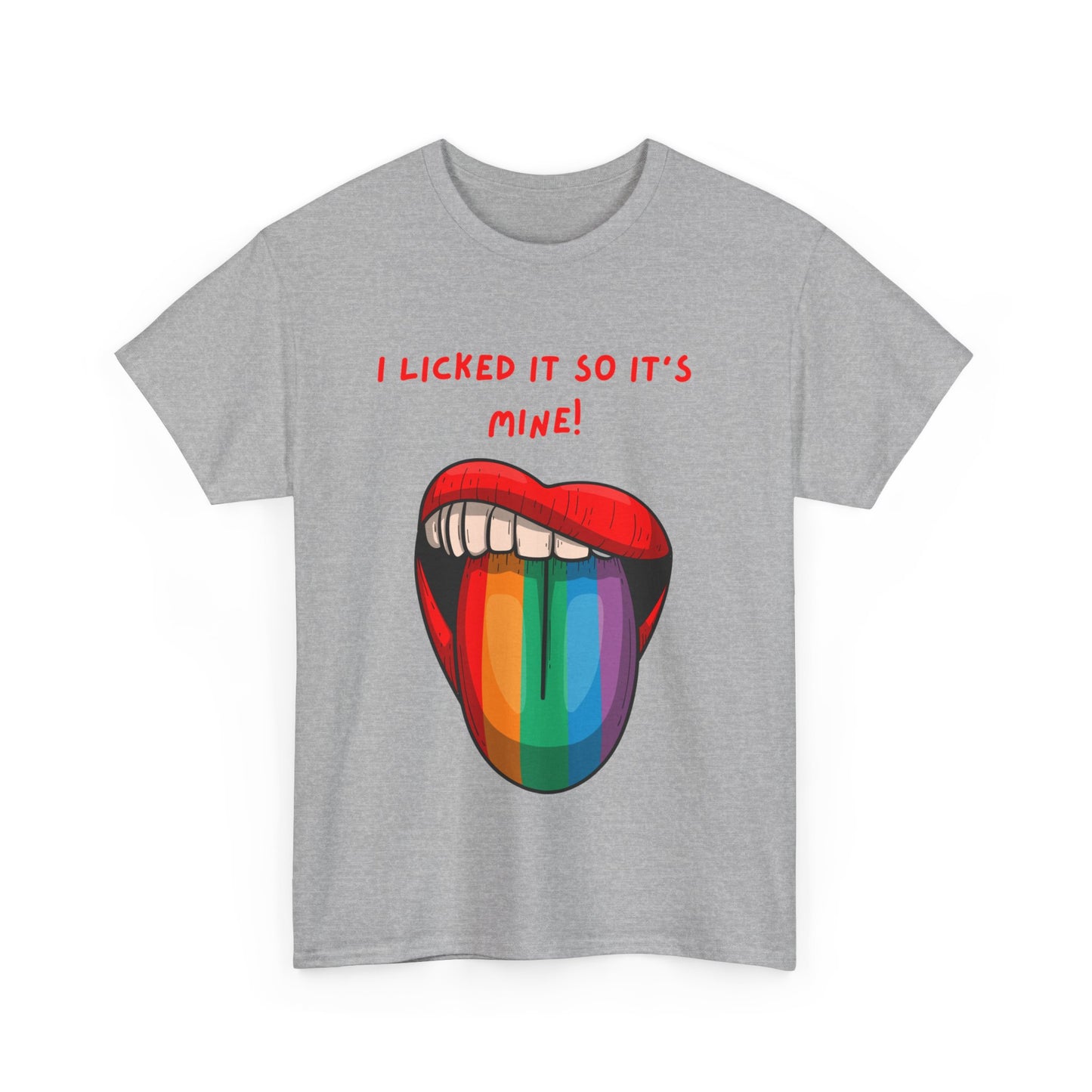 I Licked It So It's Mine! SS Unisex Tee Shirt AZ24-002