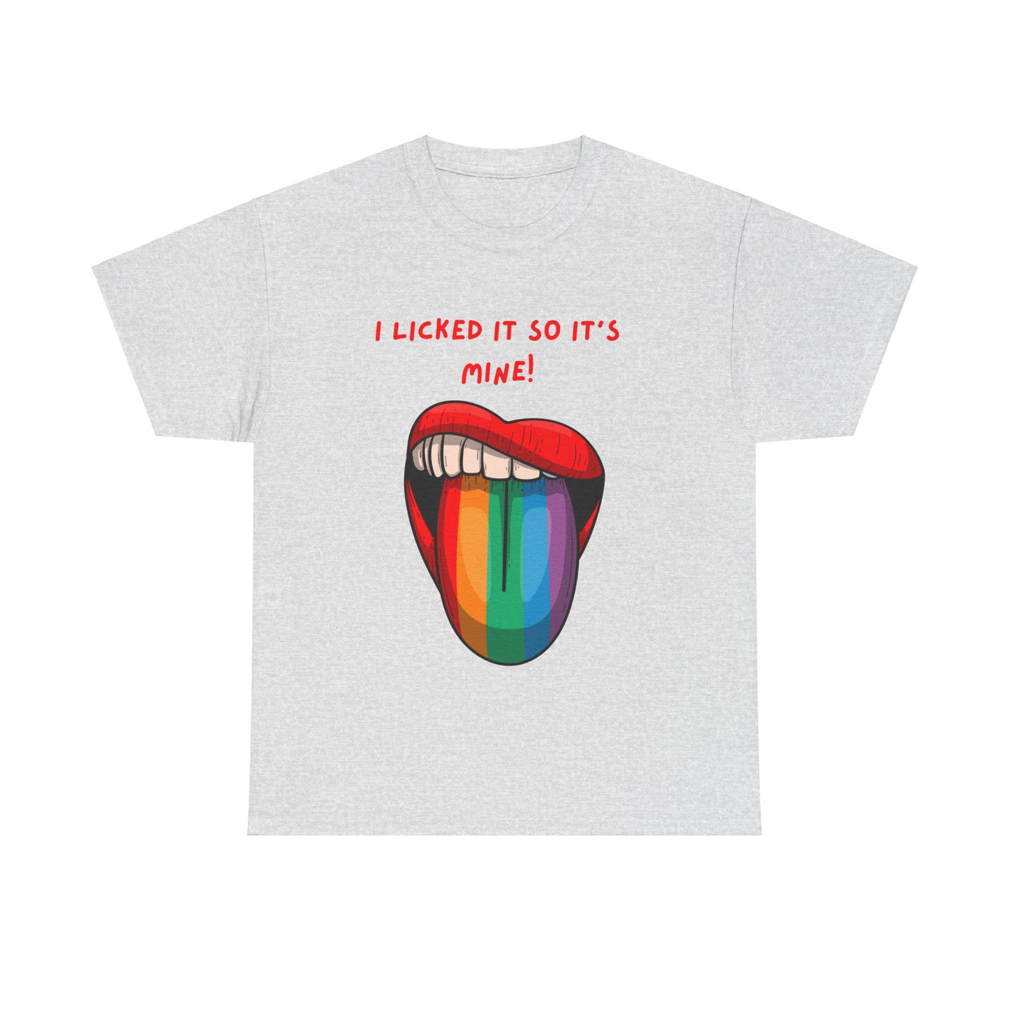 I Licked It So It's Mine! SS Unisex Tee Shirt AZ24-002
