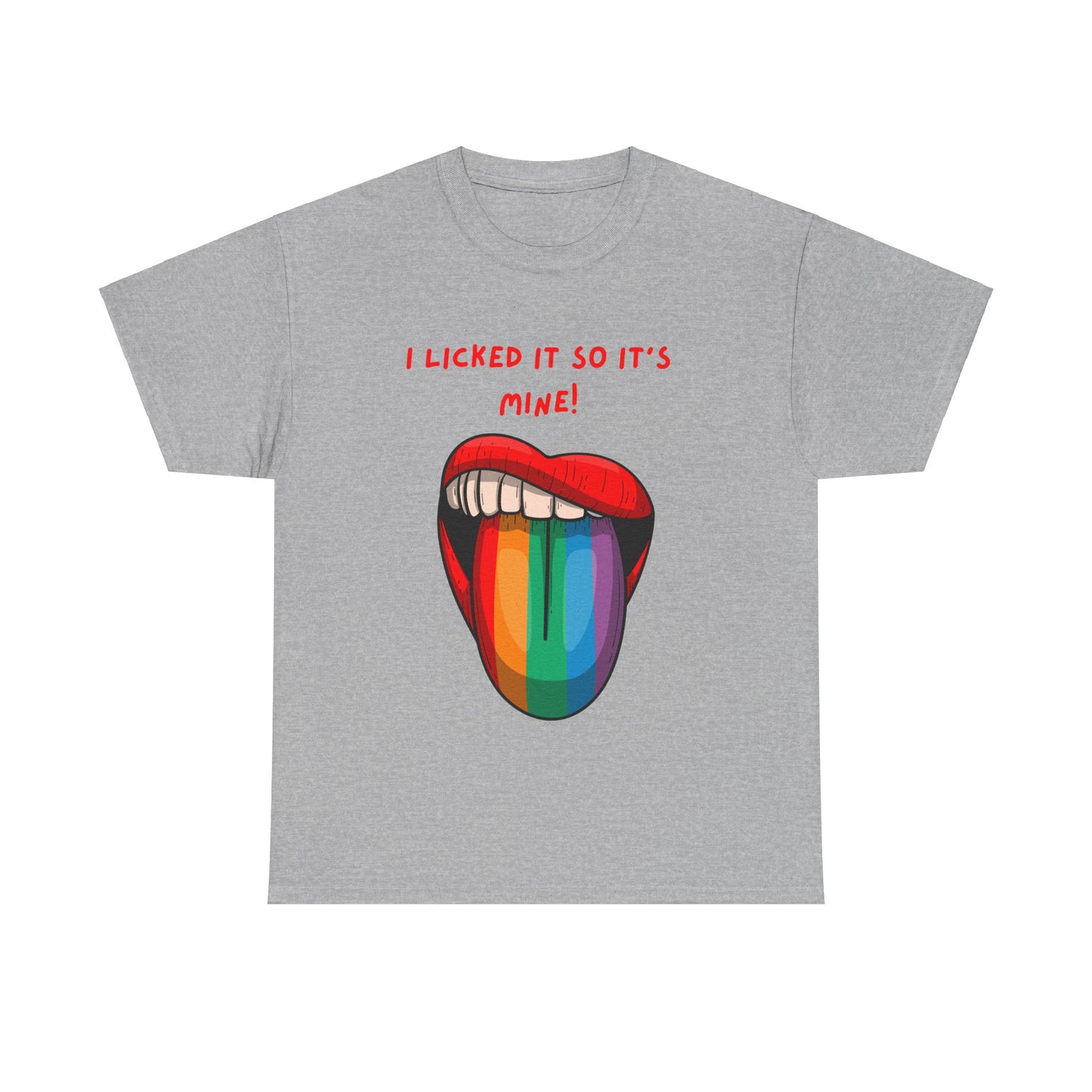 I Licked It So It's Mine! SS Unisex Tee Shirt AZ24-002